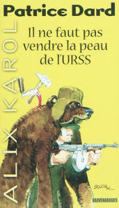 Title: Alix Karol 21 Il ne faut pas vendre la peau de l'URSS, Author: Patrice Dard