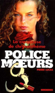 Title: Police des moeurs n°147 La Croqueuse de chrysanthèmes, Author: Pierre Lucas