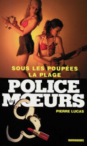 Title: Police des moeurs n°168 Sous les poupées, la plage, Author: Pierre Lucas