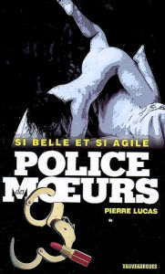 Title: Police des moeurs n°191 Si belle et si agile, Author: Pierre Lucas