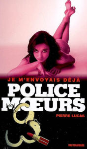 Title: Police des moeurs n°194 Je m'envoyais déjà, Author: Pierre Lucas