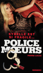 Title: Police des moeurs nº222 Sybelle est si fragile..., Author: Pierre Lucas