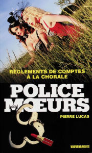 Title: Police des moeurs n°229 Règlements de compte à la chorale, Author: Pierre Lucas