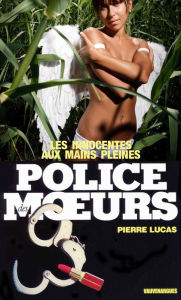 Title: Police des moeurs n°34 Les Innocentes aux mains pleines, Author: Pierre Lucas