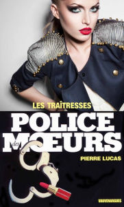 Title: Police des moeurs n°76 Les Traîtresses, Author: Pierre Lucas