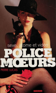 Title: Police des moeurs n°115 Sexe, atome et vidéo, Author: Pierre Lucas