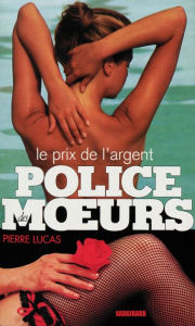 Title: Police des moeurs n°116 Le Prix de l'argent, Author: Pierre Lucas