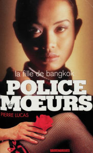 Title: Police des moeurs n°118 La Fille de Bangkok, Author: Pierre Lucas