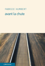 Title: Avant la chute, Author: Fabrice Humbert
