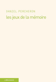 Title: Les jeux de la mémoire, Author: Daniel Percheron