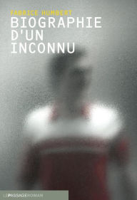 Title: Biographie d'un inconnu, Author: Fabrice Humbert