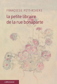 Title: La petite libraire de la rue Bonaparte, Author: Françoise Pitt-Rivers