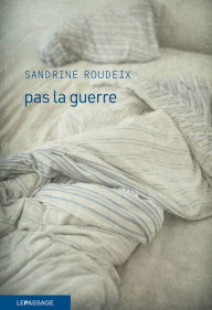 Title: Pas la guerre, Author: Sandrine Roudeix