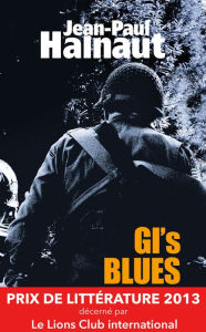 Title: Gi's blues: Prix de littérature 2013 du Lions Club international, Author: Jean-Paul Halnaut