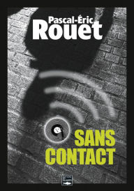 Title: Sans contact: Un thriller prenant au rythme crescendo, Author: Pascal-Eric Rouet