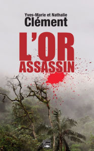 Title: L'Or assassin: Enquête en Guyane, Author: Yves-Marie Clément
