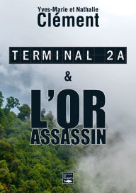 Title: Terminal 2A - L'Or assassin: Deux best-sellers réunis dans un unique volume inédit !, Author: Nathalie Clément