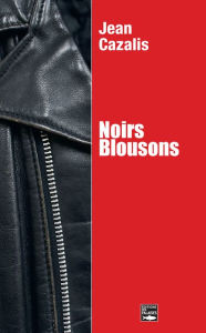 Title: Noirs Blousons: Polar, Author: Jean Cazalis
