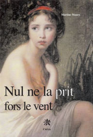 Title: Nul ne la prit fors le vent, Author: Martine Maury