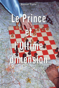 Title: Le prince et l'ultime dimension, Author: Daniel Tiple