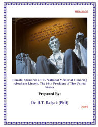 Title: Lincoln Memorial a U.S. National Memorial Honoring Abraham Lincoln, The 16th President of The United States, Author: Heady Delpak