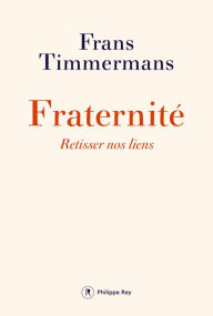 Title: Fraternité. Retisser nos liens, Author: Frans Timmermans