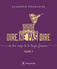 Title: Dire, ne pas dire - volume 4, Author: Académie Française