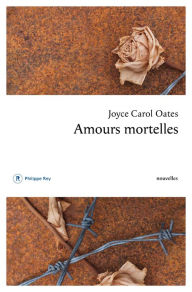 Title: Amours mortelles, Author: Joyce Carol Oates