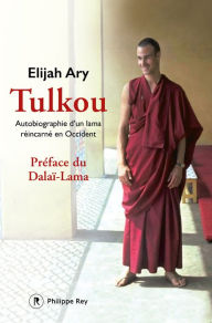 Title: Tulkou. Autobiographie d'un lama réincarné en Occident, Author: Elijah Ary