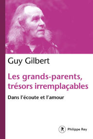 Title: Les grands-parents, trésors irremplaçables, Author: Guy Gilbert