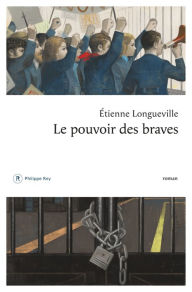 Title: Le pouvoir des braves, Author: Etienne Longueville
