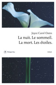 Title: La nuit. Le sommeil. La mort. Les étoiles., Author: Joyce Carol Oates