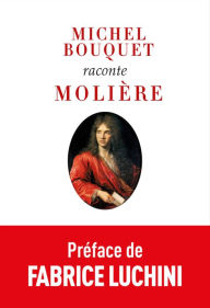 Title: Michel Bouquet raconte Molière (nouvelle édition), Author: Michel Bouquet