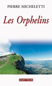 Title: Les Orphelins: Un roman d'actualité, Author: Pierre Micheletti
