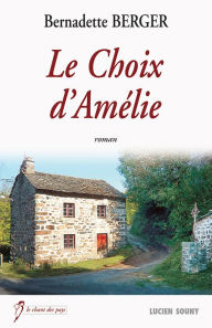 Title: Le Choix d'Amélie: Un roman humaniste, Author: Bernadette Berger