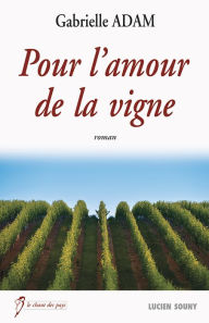 Title: Pour l'amour de la vigne: Un roman familial au cour des coteaux français, Author: LuÃs Marante