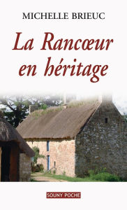 Title: La Rancour en héritage: Roman de terroir entre Bretagne et Angleterre, Author: Brieuc Michelle