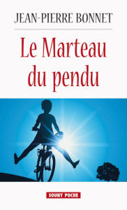 Title: Le Marteau du pendu: Mystères en Limousin, Author: Jean-Pierre Bonnet