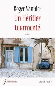 Title: Un Héritier tourmenté: Un roman régional, Author: Minimal System