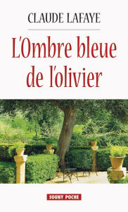 Title: L'Ombre bleue de l'olivier: Chronique de l'Espagne en guerre, Author: Claude Lafaye