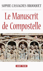 Title: Le Manuscrit de Compostelle: Roman historique, Author: Sophie Cassagnes-Brouquet