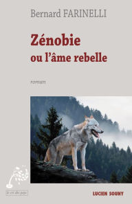 Title: Zénobie: ou L'âme rebelle, Author: Bernard Farinelli