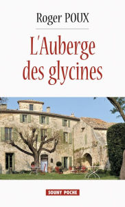 Title: L'Auberge des glycines: Roman, Author: Roger Poux