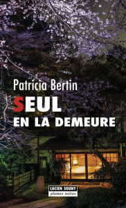 Title: Seul en la demeure: Polar, Author: Bertin Patricia
