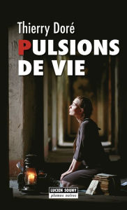 Title: Pulsions de vie: Thriller psychologique, Author: Thierry Doré