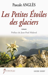 Title: Les Petites Etoiles des glaciers: Roman historique, Author: Anglès Pascale