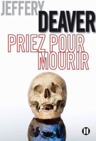 Title: Priez pour mourir, Author: Jeffery Deaver