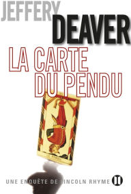 Title: La Carte du pendu: Une enquête de Lincoln Rhyme, Author: Jeffery Deaver