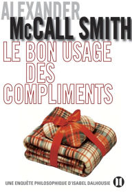 Title: Le bon usage des compliments, Author: Alexander McCall Smith