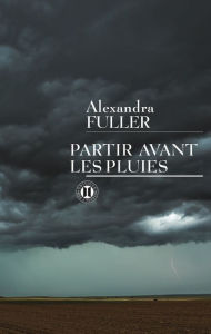 Title: Partir avant les pluies, Author: Alexandra Fuller
